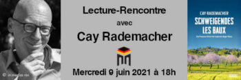 À ne pas manquer : Mercredi 9 juin 2021 à 18h – Lecture-Rencontre avec Cay Rademacher