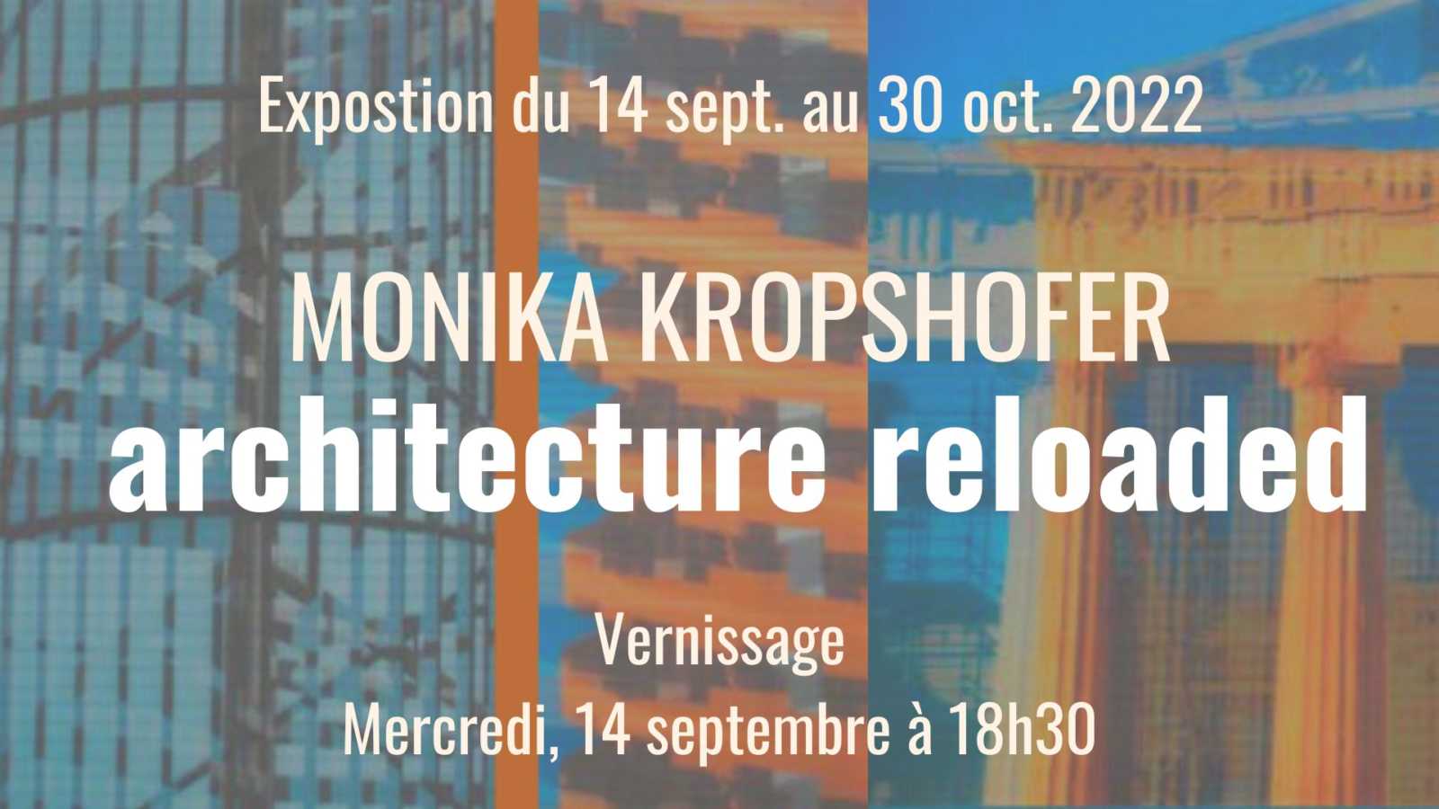 Du 14 septembre au 30 octobre 2022 : Exposition Monika Kropshofer – architecture reloaded