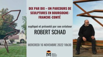 Mercredi 16 novembre 2022 à 18h30 : Conférence-Présentation – Dix par Dix – Un parcours de sculptures en Bourgogne-Franche-Comté avec Robert Schad