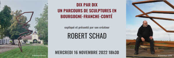 À ne pas manquer : Mercredi 16 novembre 2022 à 18h30 : Conférence-Présentation avec Robert Schad